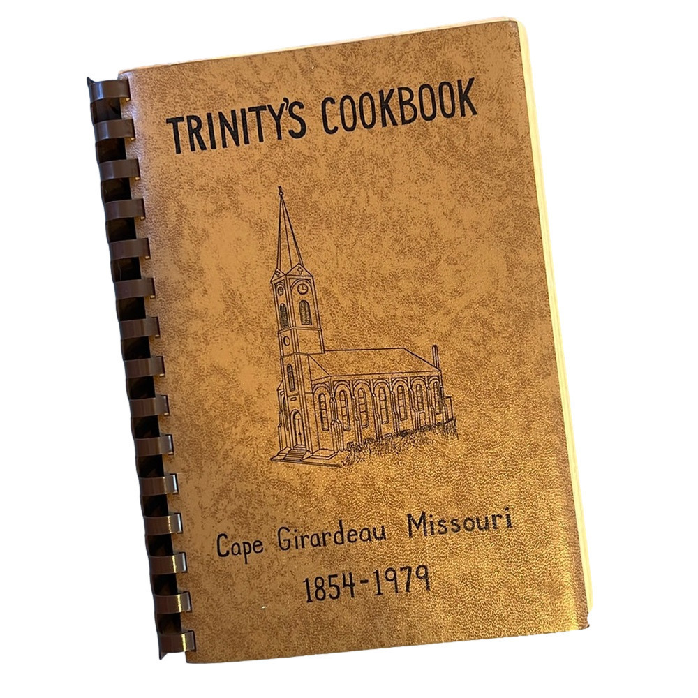 Trinity’s Cookbook Cape Girardeau Missouri Church Cookbook